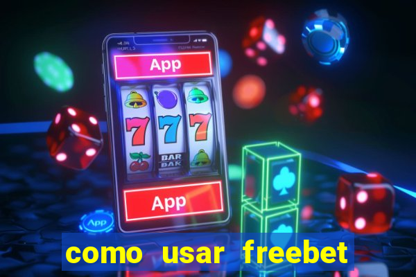 como usar freebet vai de bet